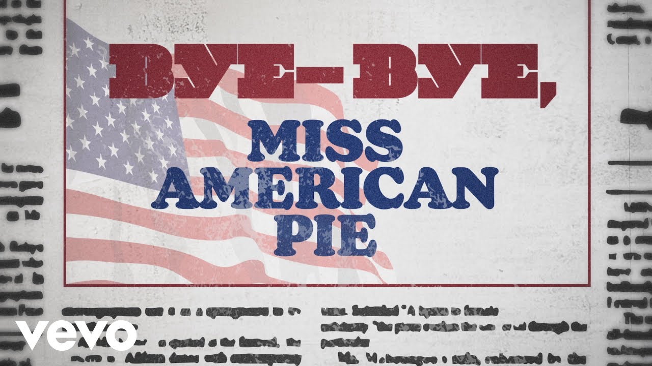 Graphic with the words “Bye-Bye, Miss American Pie” placed over an American flag and old newspaper texture.